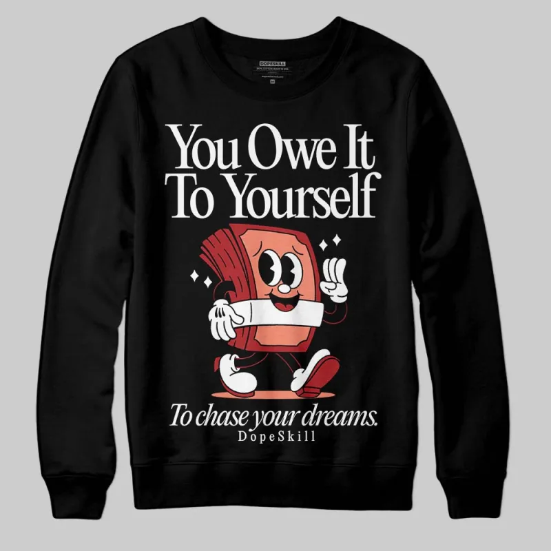 Rare Air Cinnabar 1s DopeSkill Sweatshirt Owe It To Yourself Graphic sold by DopeSkill