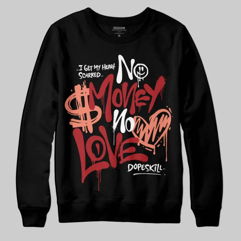 Rare Air Cinnabar 1s DopeSkill Sweatshirt No Money No Love Typo Graphic sold by DopeSkill