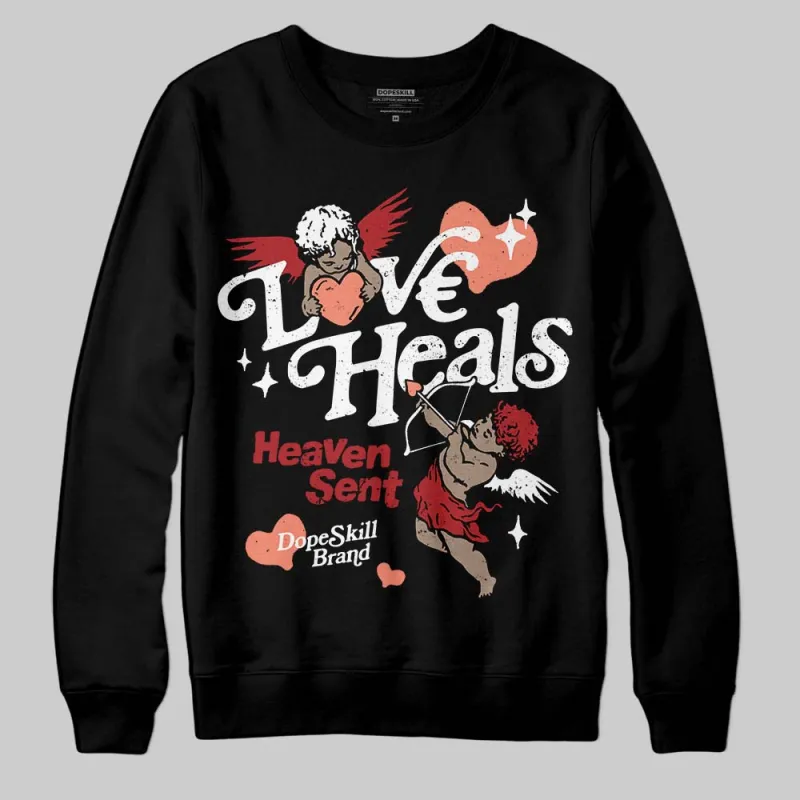 Rare Air Cinnabar 1s DopeSkill Sweatshirt New Love Heals Graphic sold by DopeSkill
