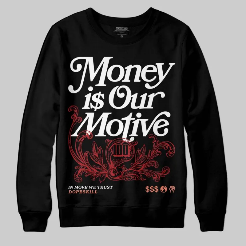 Rare Air Cinnabar 1s DopeSkill Sweatshirt Money Is Our Motive Typo Graphic sold by DopeSkill