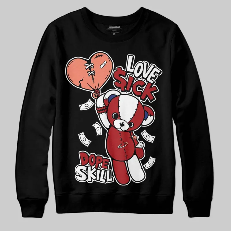 Rare Air Cinnabar 1s DopeSkill Sweatshirt Love Sick Graphic sold by DopeSkill