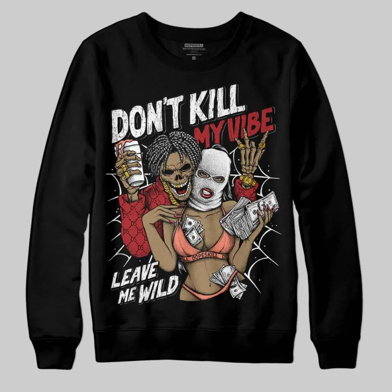 Rare Air Cinnabar 1s DopeSkill Sweatshirt Don't Kill My Vibe Graphic sold by DopeSkill