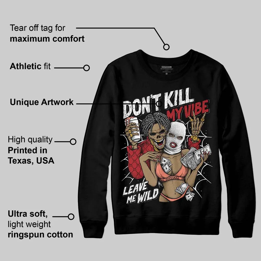 Rare Air Cinnabar 1s DopeSkill Sweatshirt Don't Kill My Vibe Graphic sold by DopeSkill product image thumbnail 3