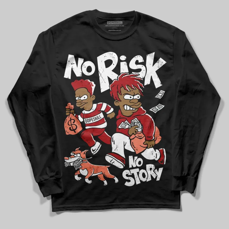 Rare Air Cinnabar 1s DopeSkill Long Sleeve T-Shirt No Risk No Story Graphic sold by DopeSkill