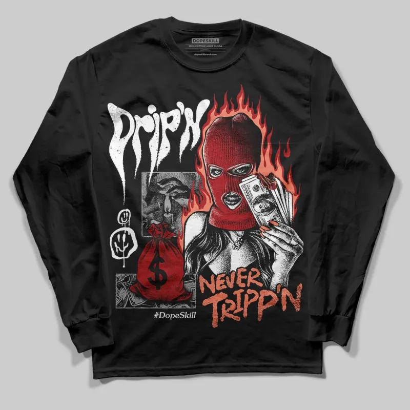 Rare Air Cinnabar 1s DopeSkill Long Sleeve T-Shirt Drip'n Never Tripp'n Graphic sold by DopeSkill