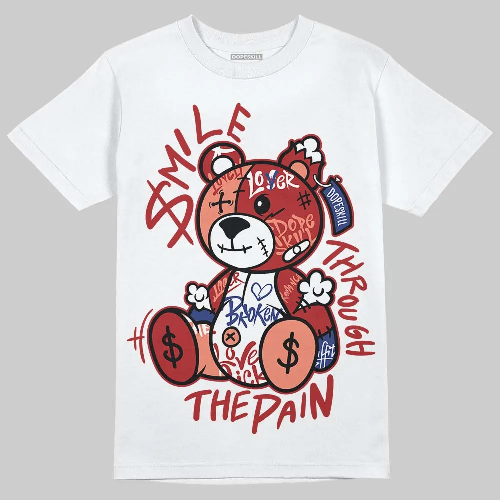 Rare Air Cinnabar 1s DopeSkill T-Shirt Smile Through The Pain Graphic sold by DopeSkill product image thumbnail 2