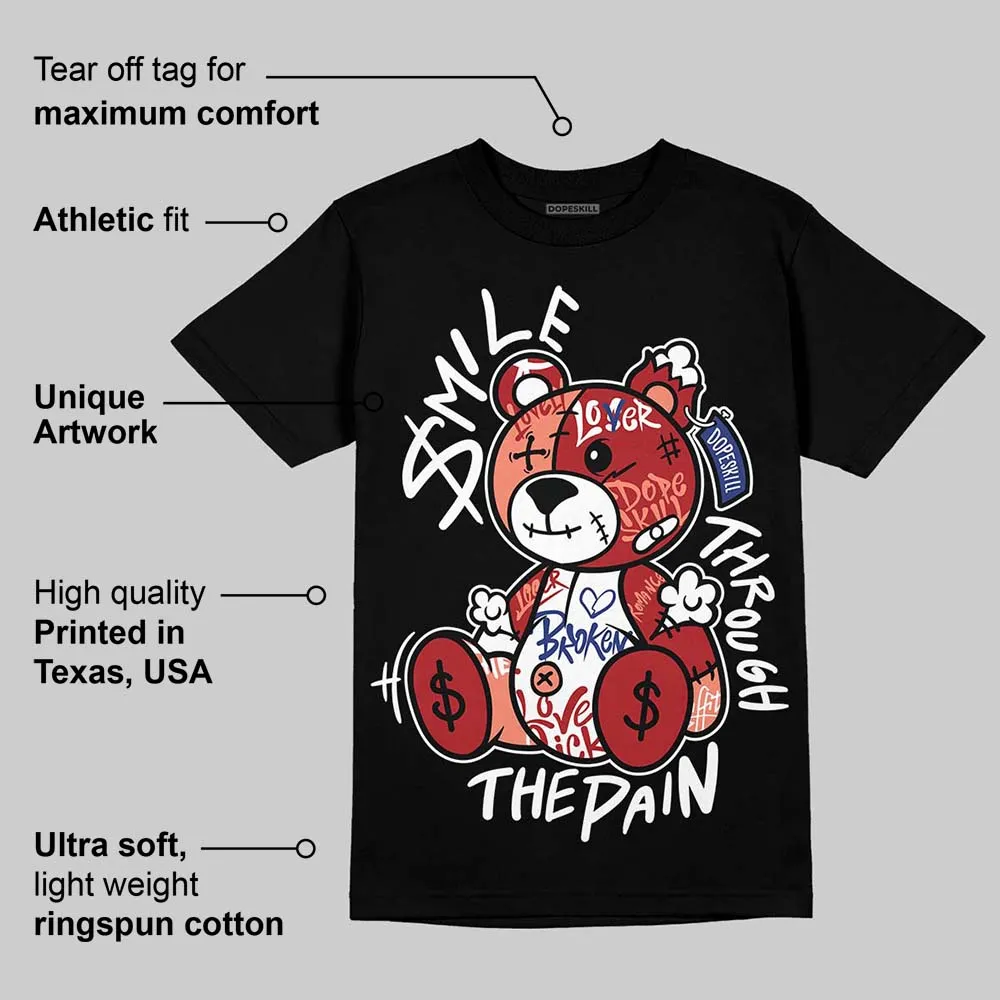 Rare Air Cinnabar 1s DopeSkill T-Shirt Smile Through The Pain Graphic sold by DopeSkill product image thumbnail 3