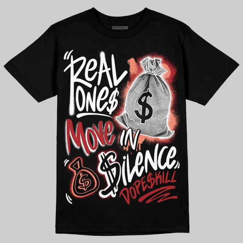 Rare Air Cinnabar 1s DopeSkill T-Shirt Real Ones Move In Silence Graphic sold by DopeSkill