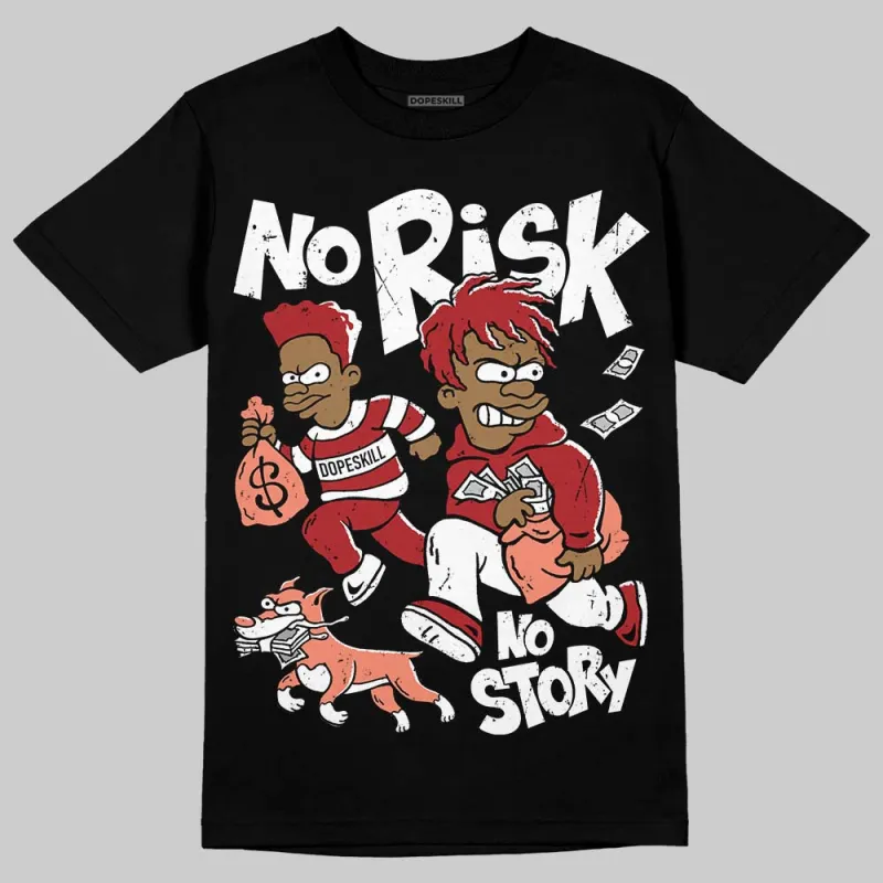 Rare Air Cinnabar 1s DopeSkill T-Shirt No Risk No Story Graphic sold by DopeSkill