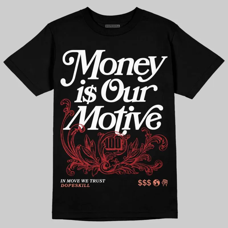 Rare Air Cinnabar 1s DopeSkill T-Shirt Money Is Our Motive Typo Graphic sold by DopeSkill