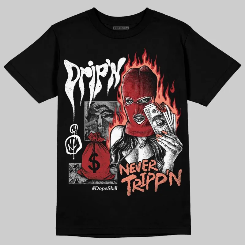 Rare Air Cinnabar 1s DopeSkill T-Shirt Drip'n Never Tripp'n Graphic sold by DopeSkill
