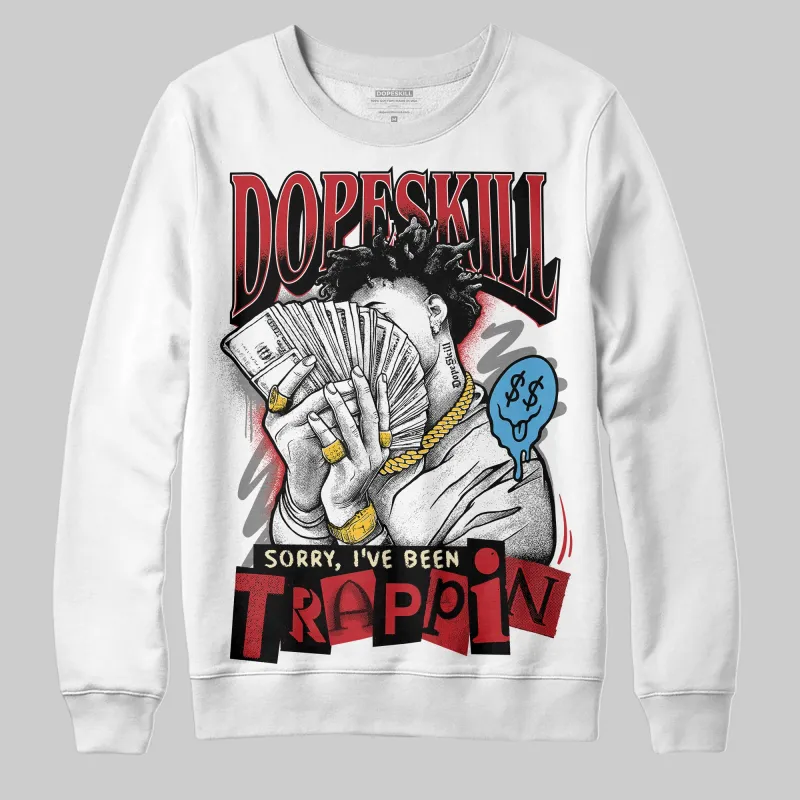 Union LA x Air Retro OG 1s DopeSkill Sweatshirt Sorry I've Been Trappin Graphic sold by DopeSkill