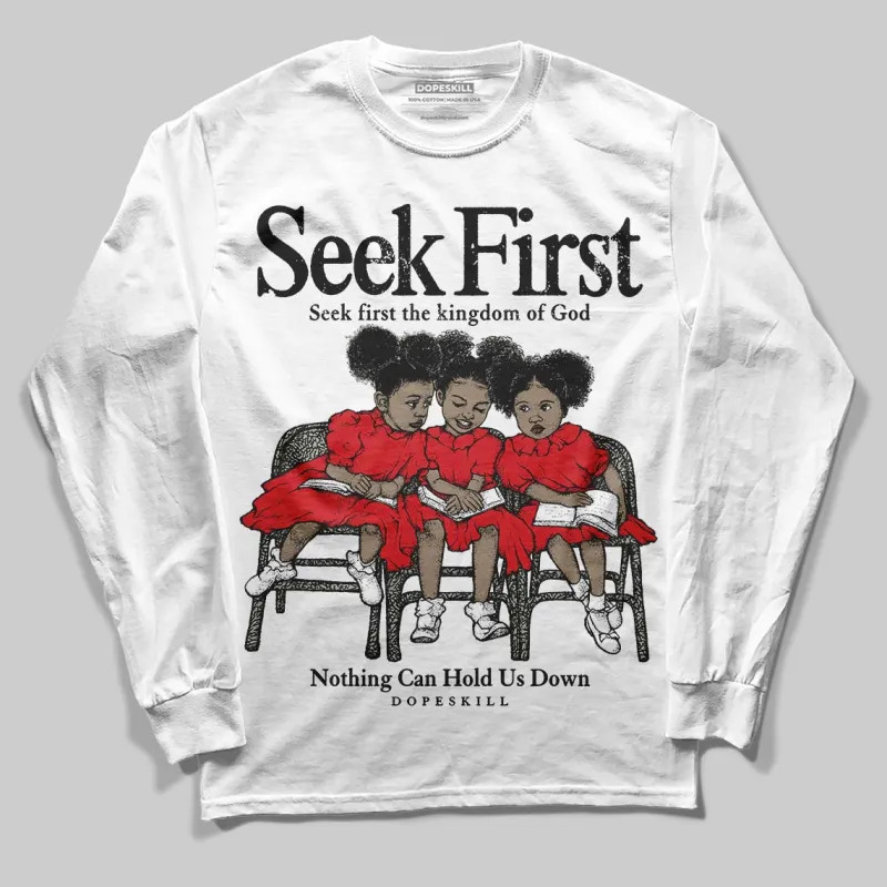Fire Red 3s DopeSkill Long Sleeve T-Shirt New Seek First Graphic sold by DopeSkill