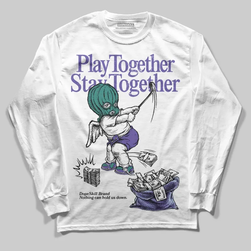Grape 5s DopeSkill Long Sleeve T-Shirt Play together, Stay together Graphic sold by DopeSkill