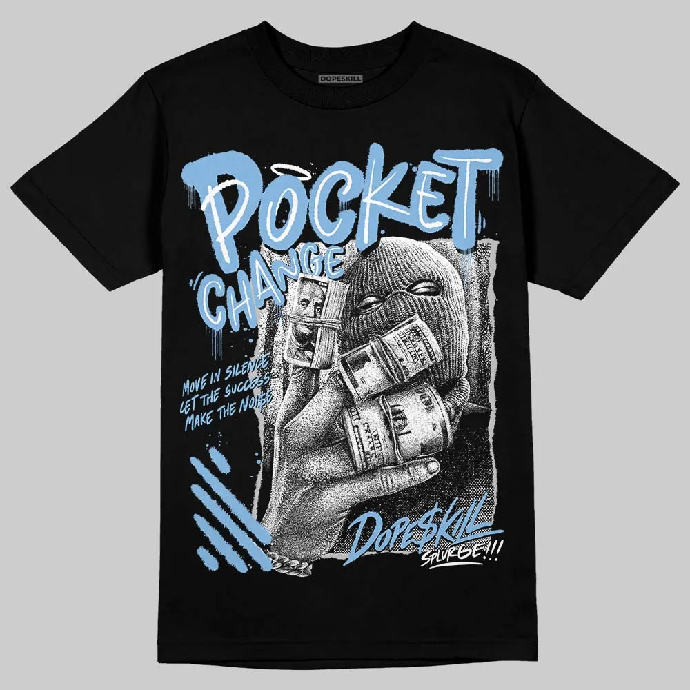 University Blue 6s DopeSkill T-Shirt Pocket Change Graphic sold by DopeSkill product image thumbnail 2