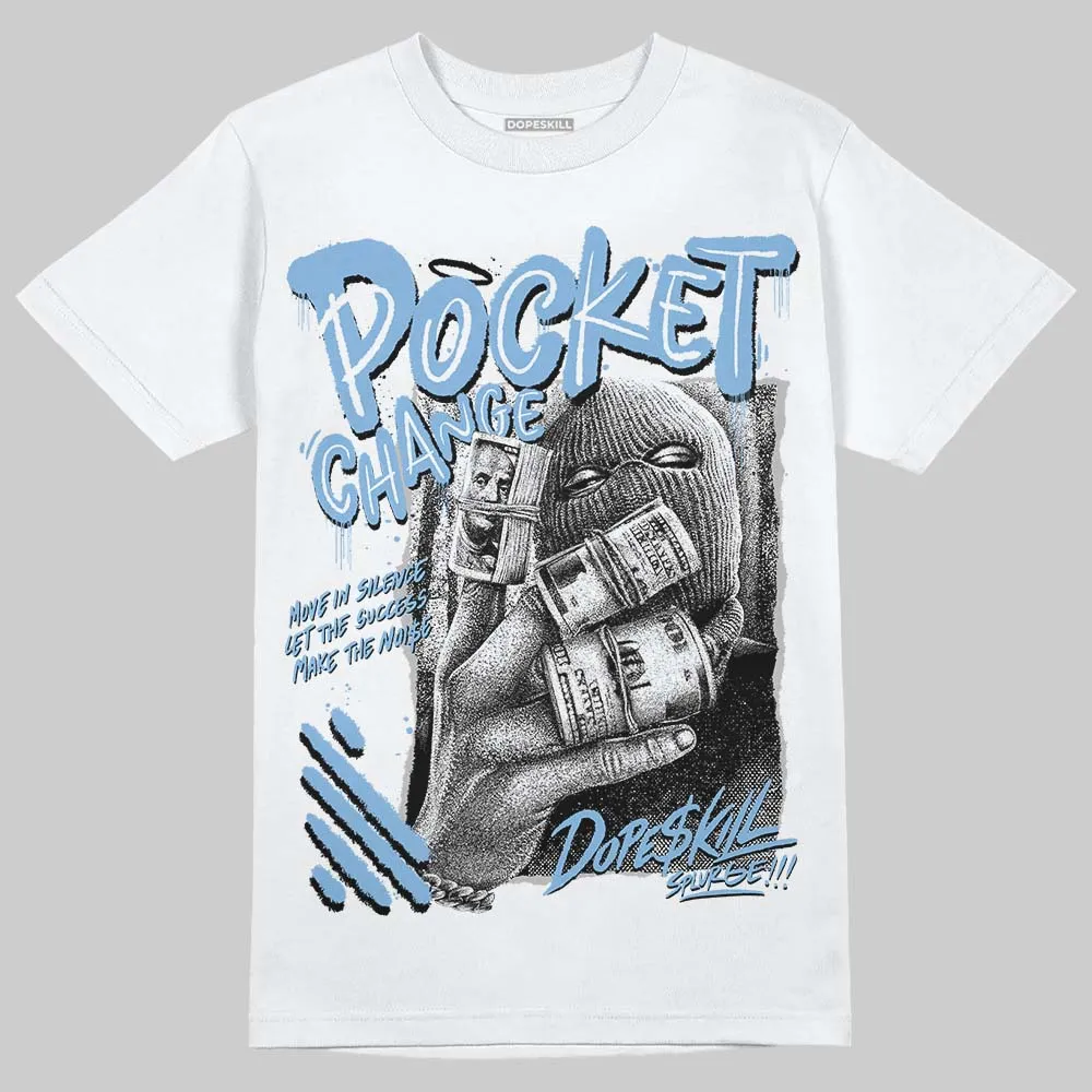 University Blue 6s DopeSkill T-Shirt Pocket Change Graphic sold by DopeSkill