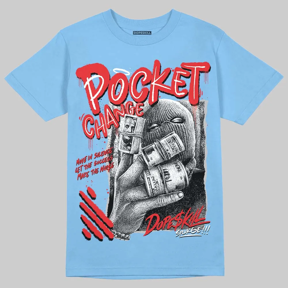 University Blue 6s DopeSkill T-Shirt Pocket Change Graphic sold by DopeSkill product image thumbnail 3