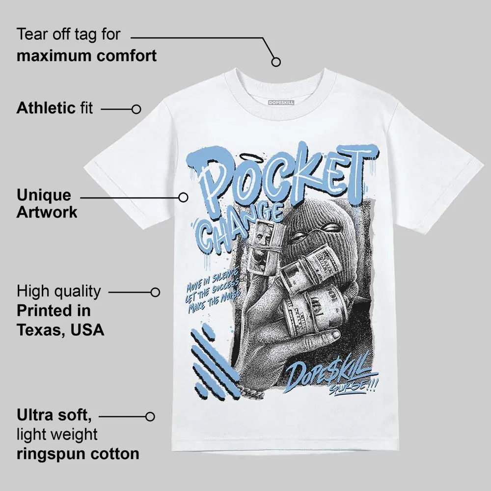 University Blue 6s DopeSkill T-Shirt Pocket Change Graphic sold by DopeSkill product image thumbnail 4