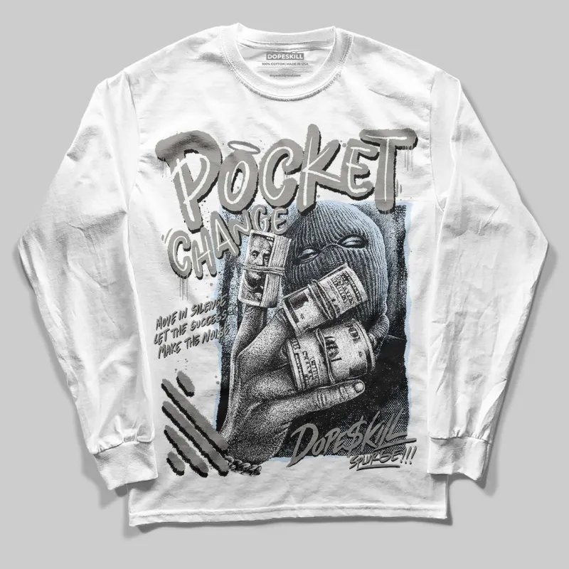 Cool Grey 9s DopeSkill Long Sleeve T-Shirt Pocket Change Graphic sold by DopeSkill