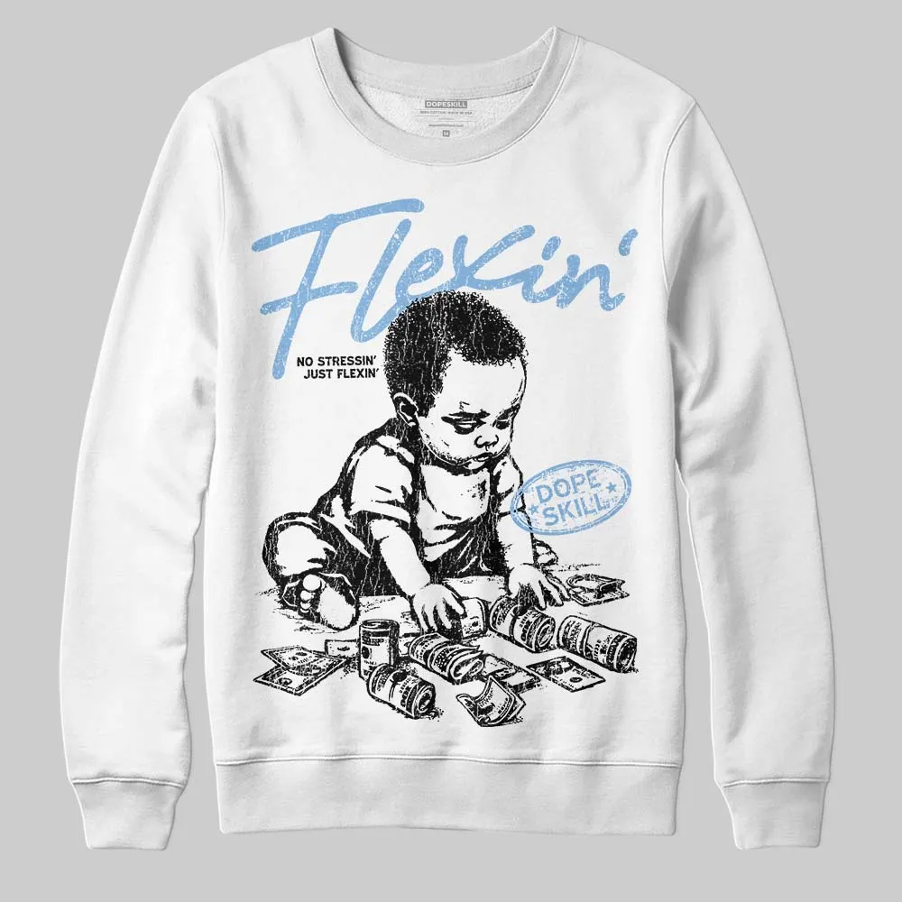 University Blue 6s DopeSkill Sweatshirt Flexin' Graphic sold by DopeSkill