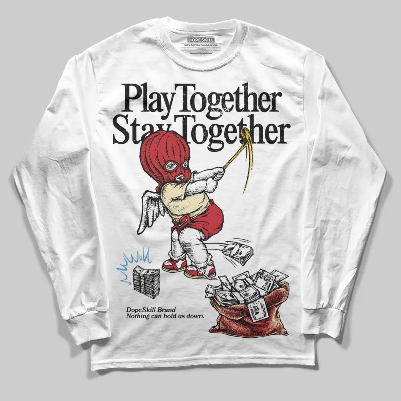 Union LA x Air Retro OG 1s DopeSkill Long Sleeve T-Shirt Play together, Stay together Graphic sold by DopeSkill