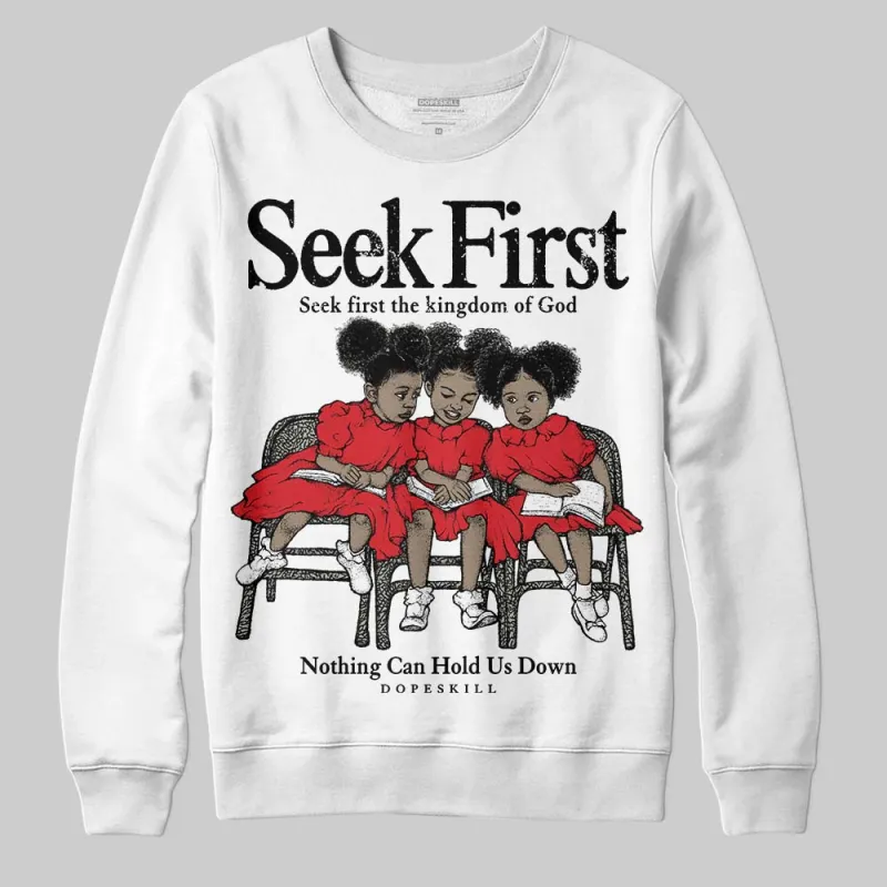 Fire Red 3s DopeSkill Sweatshirt New Seek First Graphic made by DopeSkill