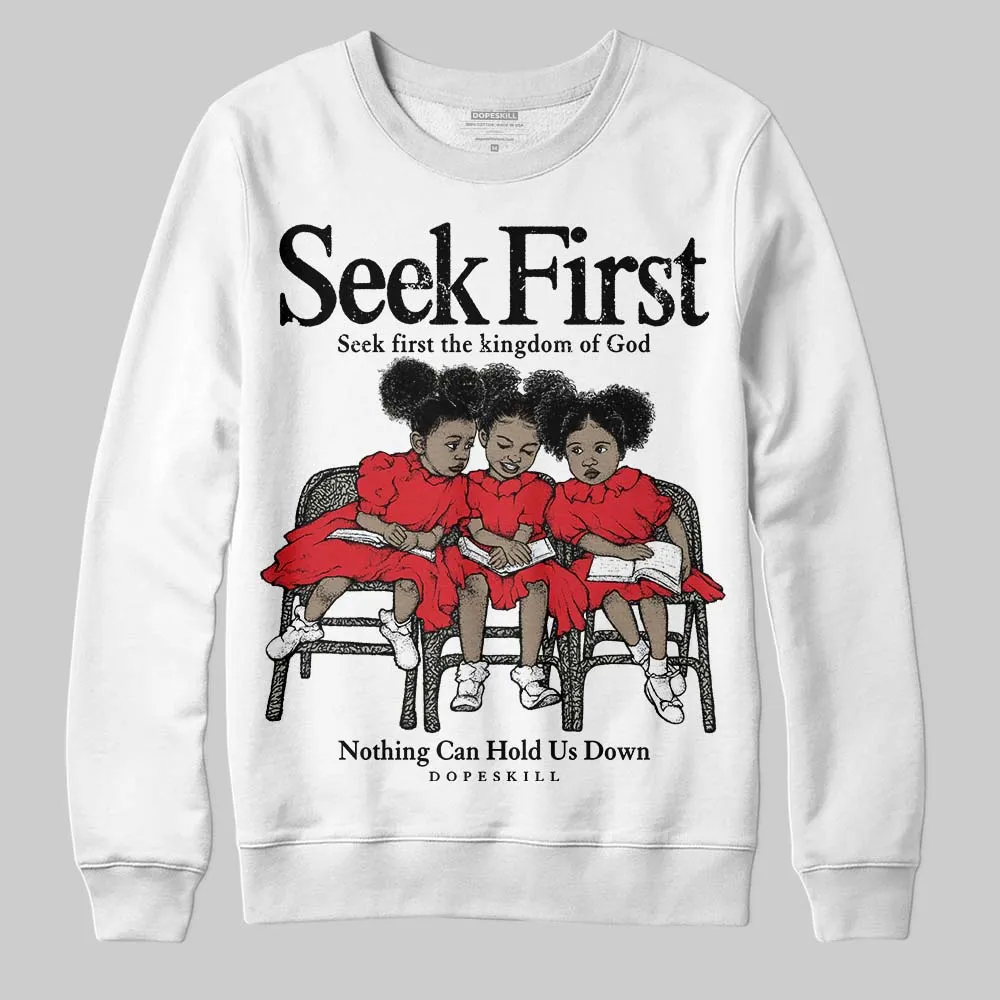 Fire Red 3s DopeSkill Sweatshirt New Seek First Graphic sold by DopeSkill