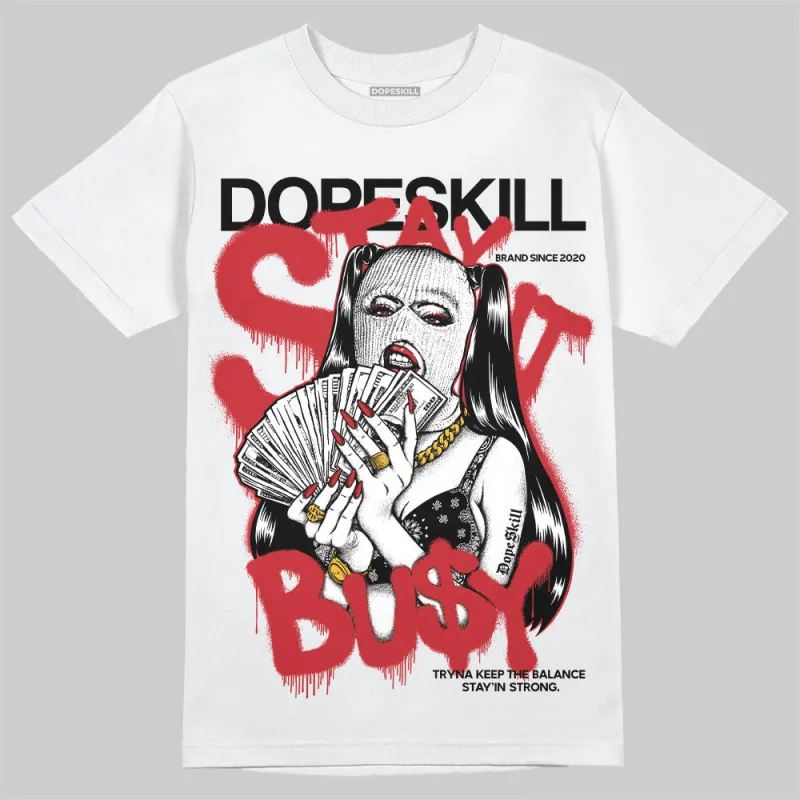 Bred 11s DopeSkill T-Shirt Stay It Busy Graphic sold by DopeSkill