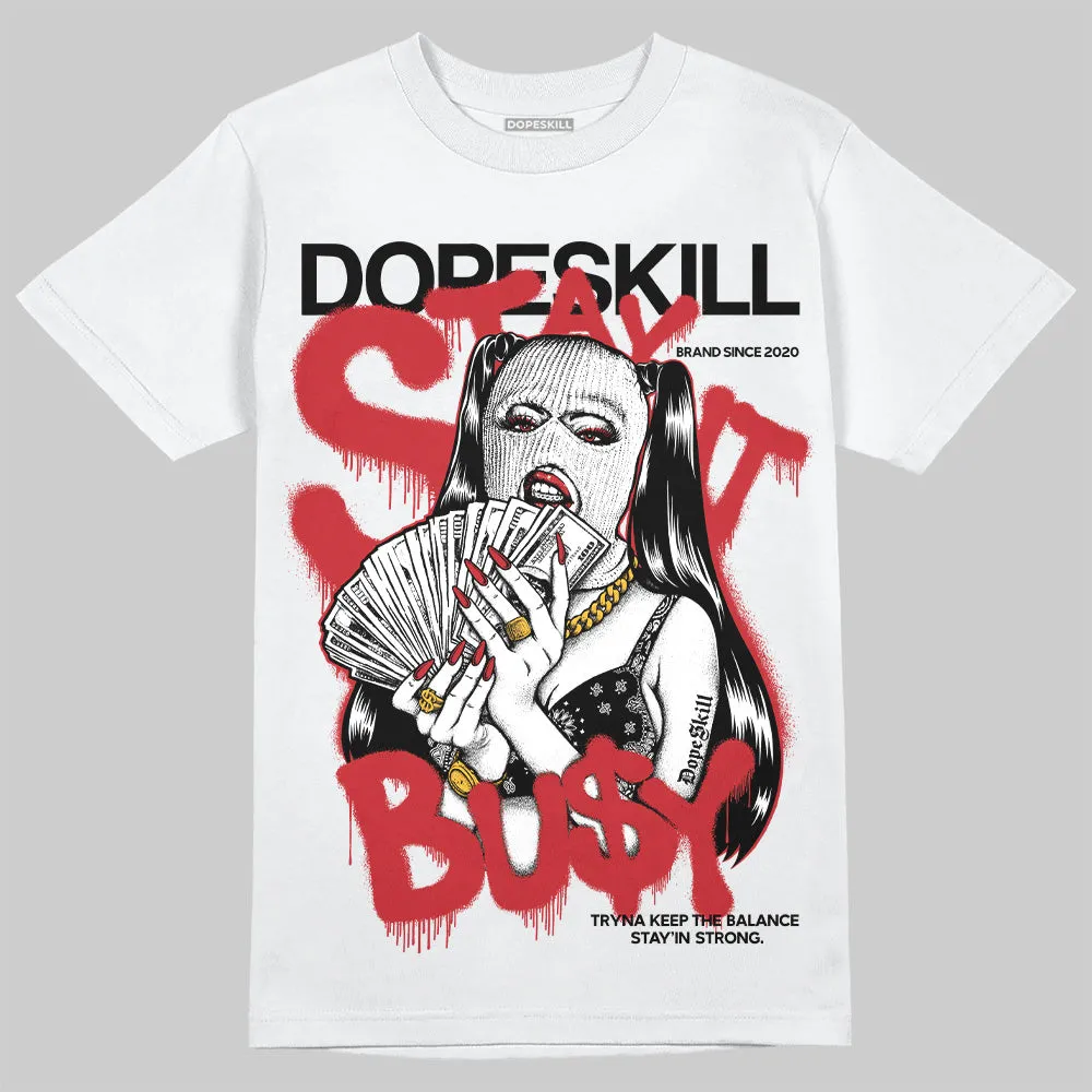 Bred 11s DopeSkill T-Shirt Stay It Busy Graphic sold by DopeSkill