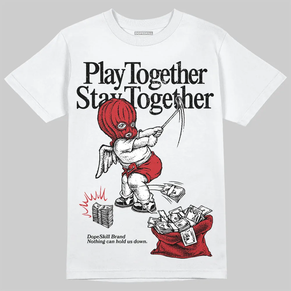 Bred 11s DopeSkill T-Shirt Play together, Stay together Graphic sold by DopeSkill
