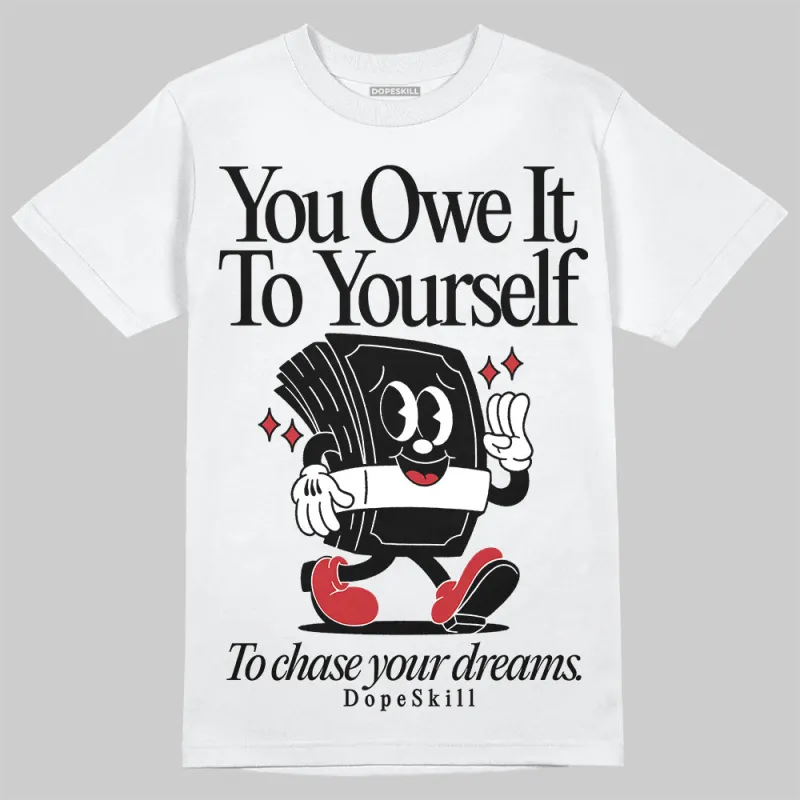Bred 11s DopeSkill T-Shirt Owe It To Yourself Graphic sold by DopeSkill