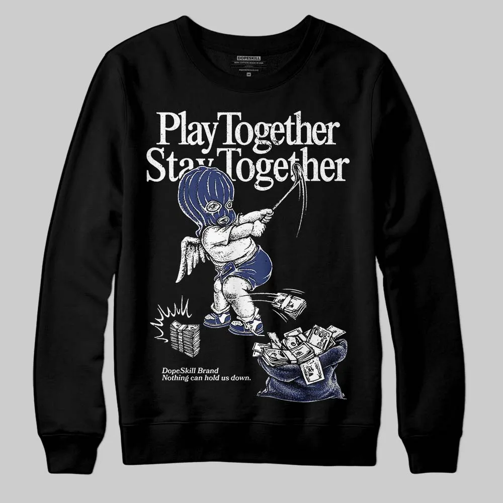 Rare Air Deep Royal Blue 1s DopeSkill Sweatshirt Play together, Stay together Graphic sold by DopeSkill product image thumbnail 2