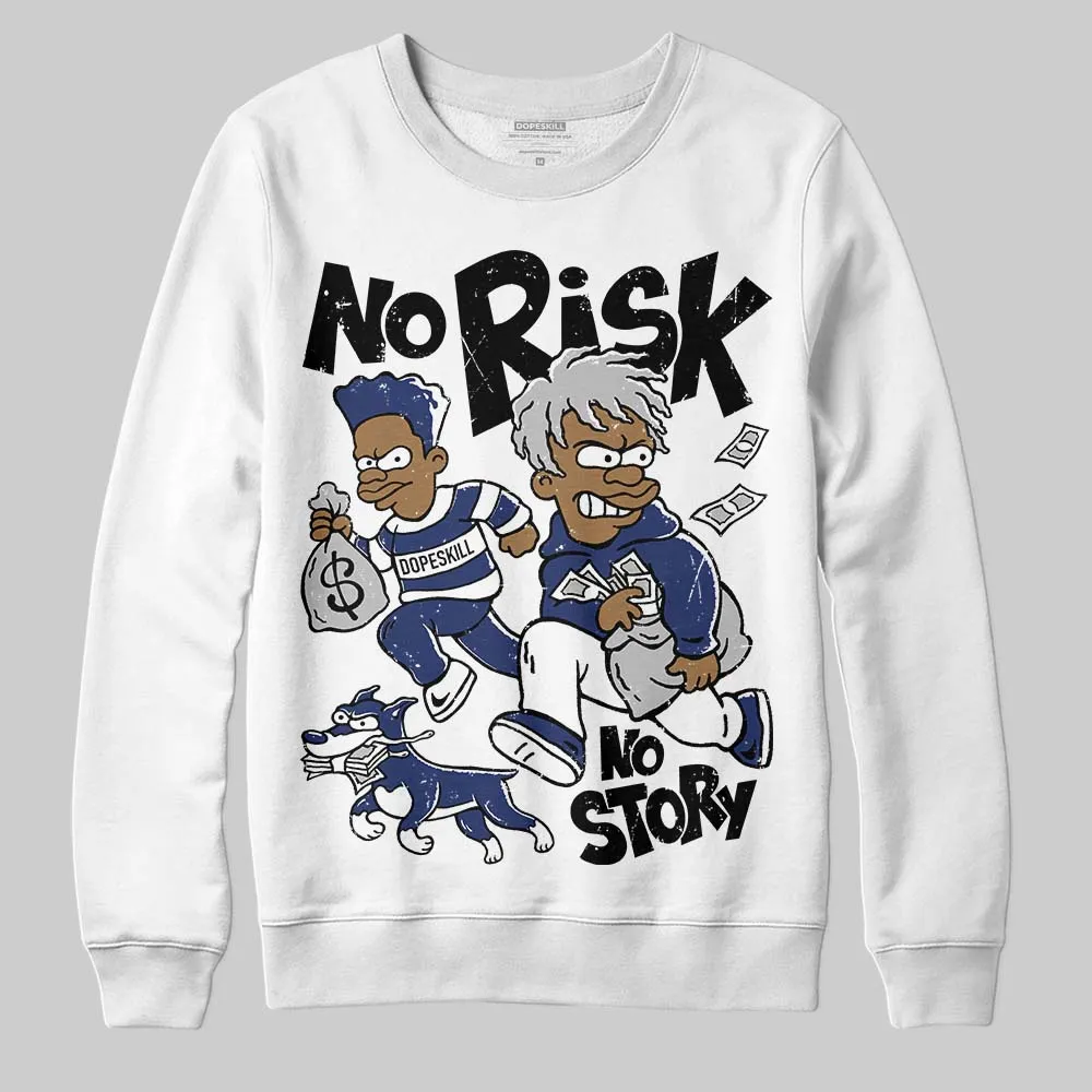 Rare Air Deep Royal Blue 1s DopeSkill Sweatshirt No Risk No Story Graphic sold by DopeSkill
