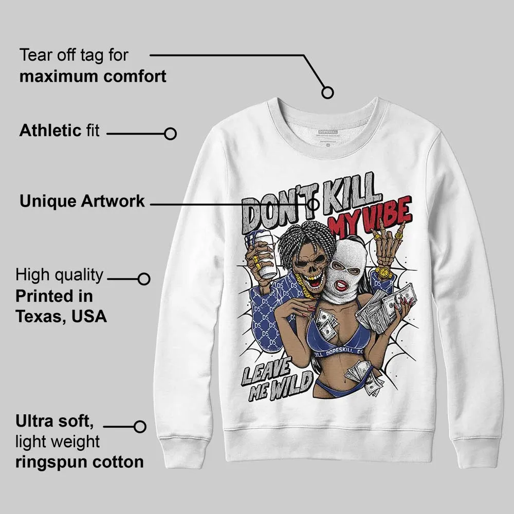 Rare Air Deep Royal Blue 1s DopeSkill Sweatshirt Don't Kill My Vibe Graphic sold by DopeSkill product image thumbnail 3