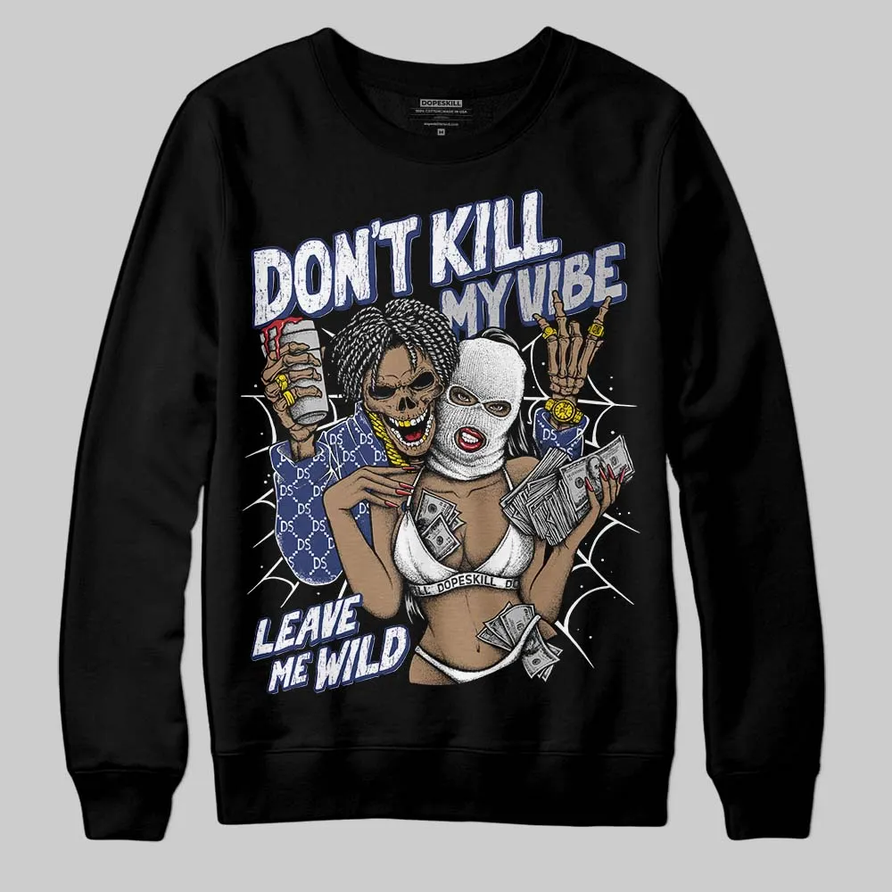 Rare Air Deep Royal Blue 1s DopeSkill Sweatshirt Don't Kill My Vibe Graphic sold by DopeSkill product image thumbnail 2