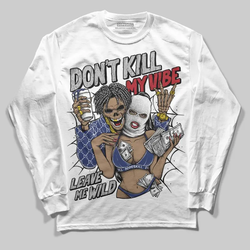 Rare Air Deep Royal Blue 1s DopeSkill Long Sleeve T-Shirt Don't Kill My Vibe Graphic sold by DopeSkill