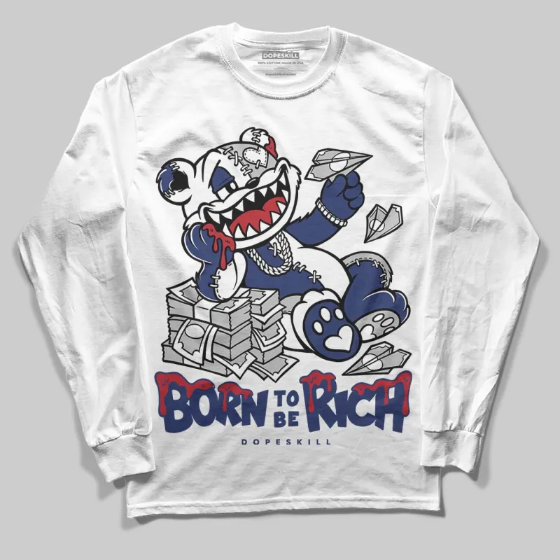 Rare Air Deep Royal Blue 1s DopeSkill Long Sleeve T-Shirt Born To Be Rich Graphic sold by DopeSkill