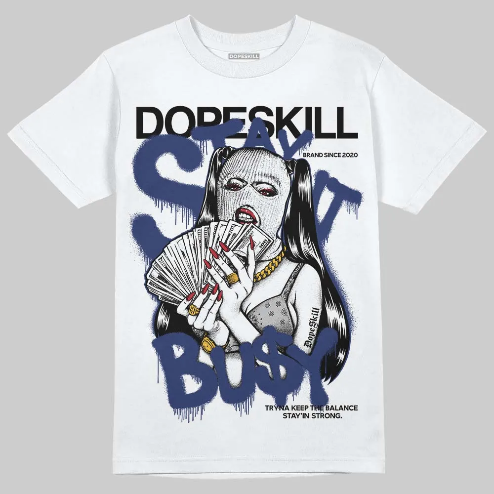 Rare Air Deep Royal Blue 1s DopeSkill T-Shirt Stay It Busy Graphic sold by DopeSkill