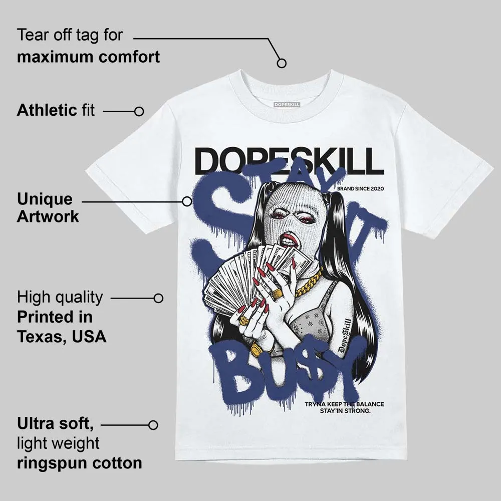 Rare Air Deep Royal Blue 1s DopeSkill T-Shirt Stay It Busy Graphic sold by DopeSkill product image thumbnail 3