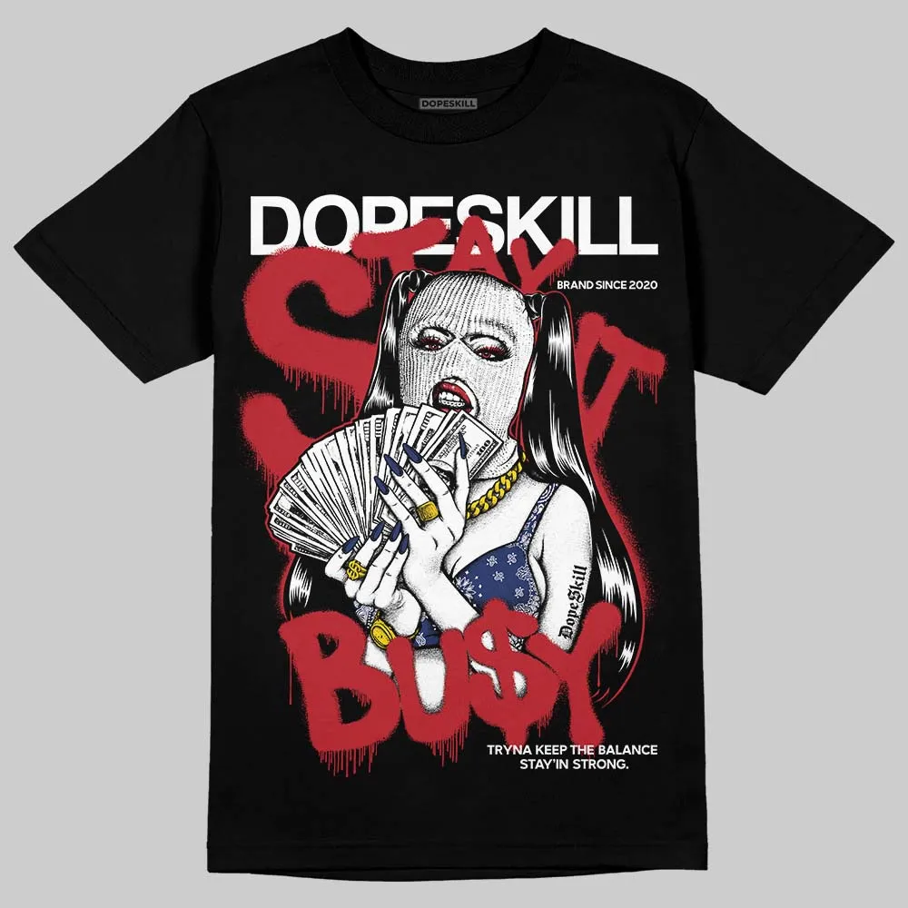 Rare Air Deep Royal Blue 1s DopeSkill T-Shirt Stay It Busy Graphic sold by DopeSkill product image thumbnail 2