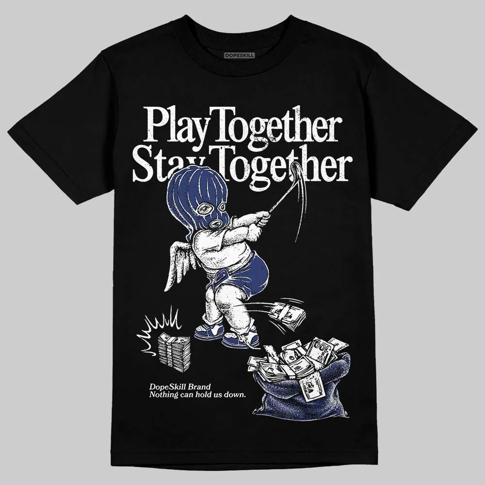 Rare Air Deep Royal Blue 1s DopeSkill T-Shirt Play together, Stay together Graphic sold by DopeSkill product image thumbnail 2