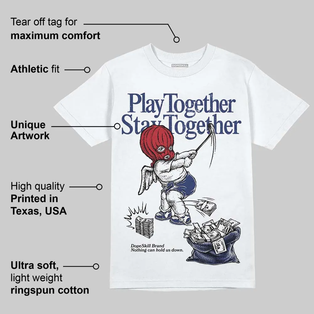 Rare Air Deep Royal Blue 1s DopeSkill T-Shirt Play together, Stay together Graphic sold by DopeSkill product image thumbnail 3