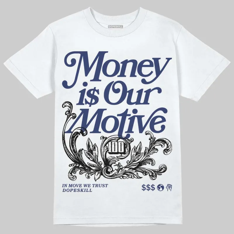 Rare Air Deep Royal Blue 1s DopeSkill T-Shirt Money Is Our Motive Typo Graphic sold by DopeSkill
