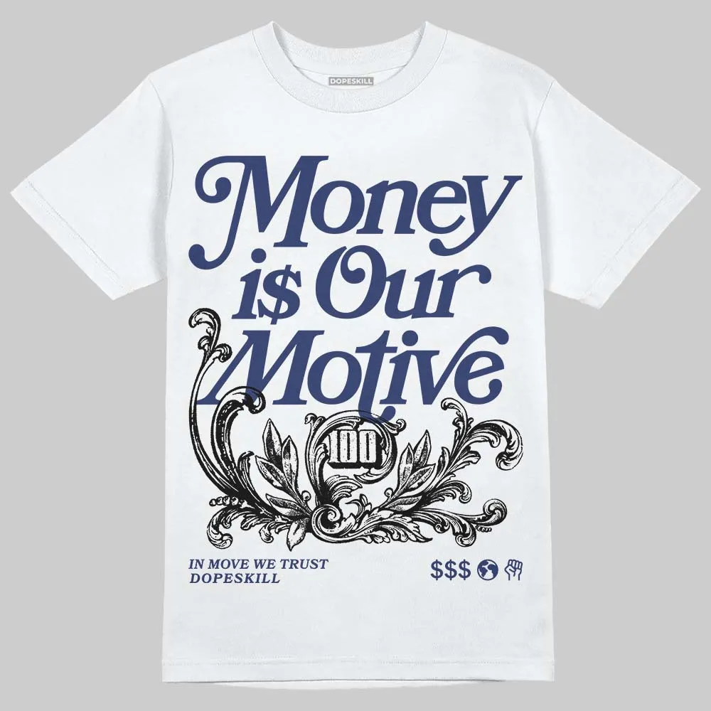 Rare Air Deep Royal Blue 1s DopeSkill T-Shirt Money Is Our Motive Typo Graphic sold by DopeSkill