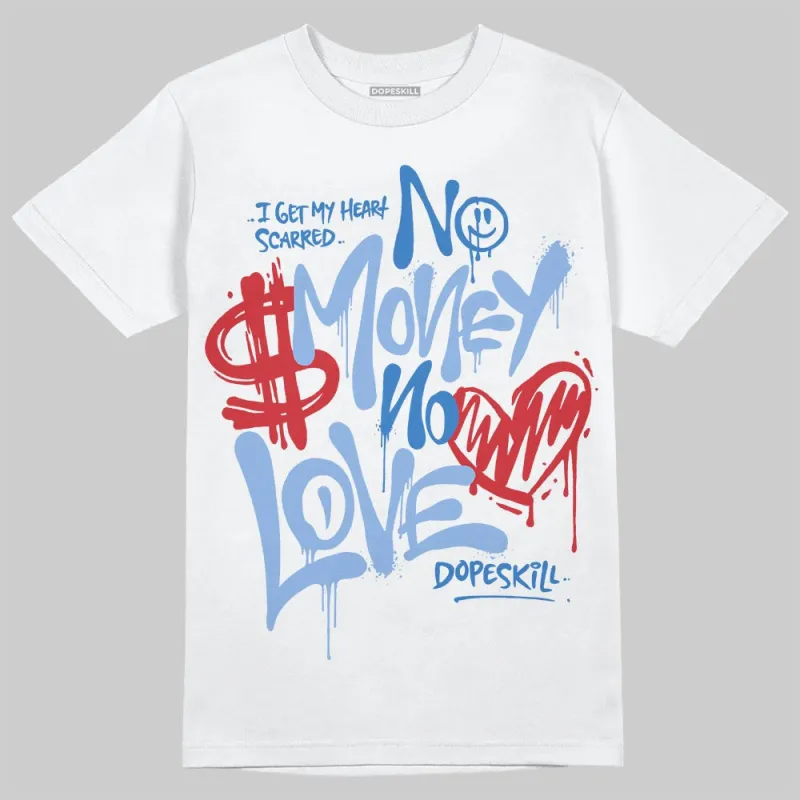 Forget Me Not 4s DopeSkill T-Shirt No Money No Love Typo Graphic sold by DopeSkill