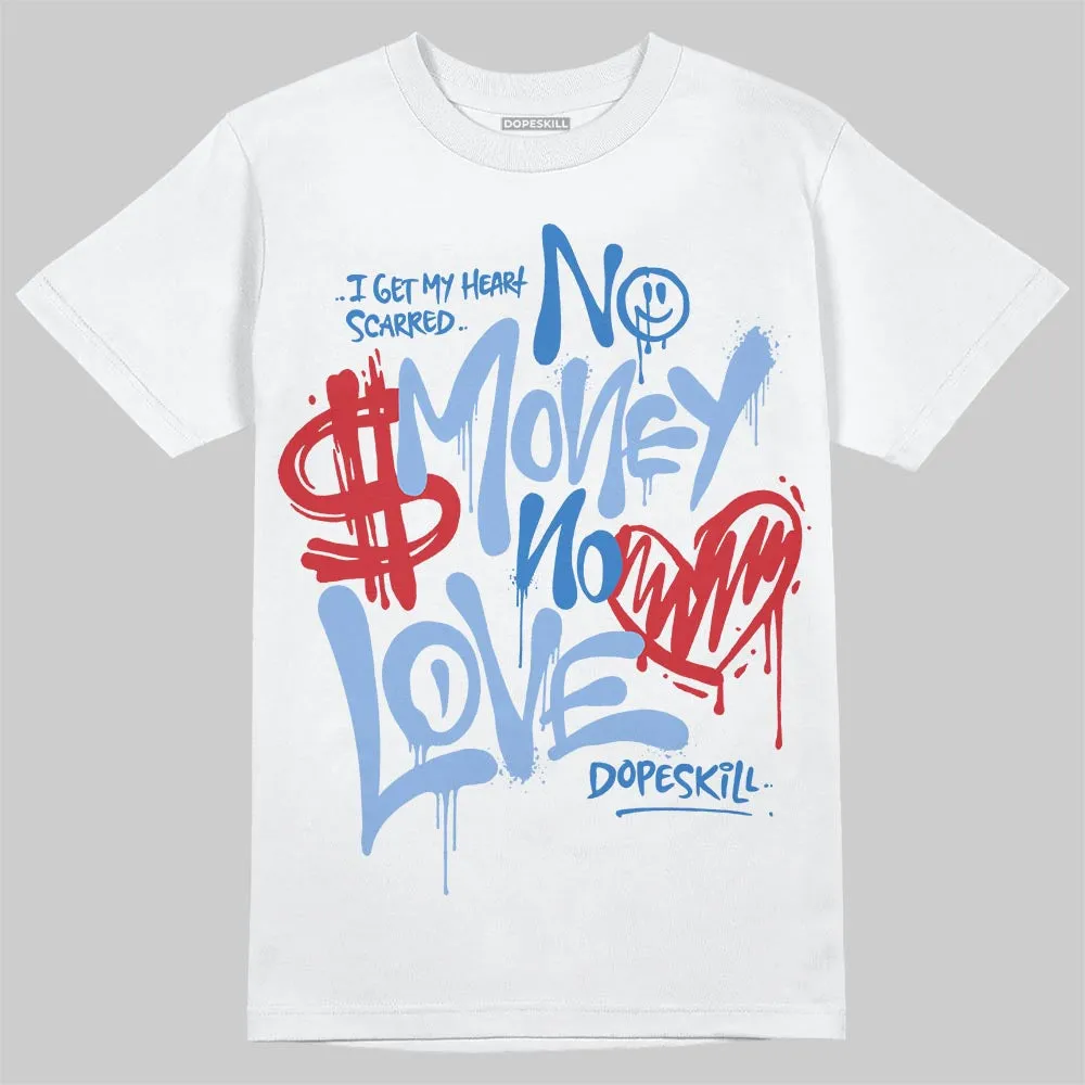 Forget Me Not 4s DopeSkill T-Shirt No Money No Love Typo Graphic sold by DopeSkill