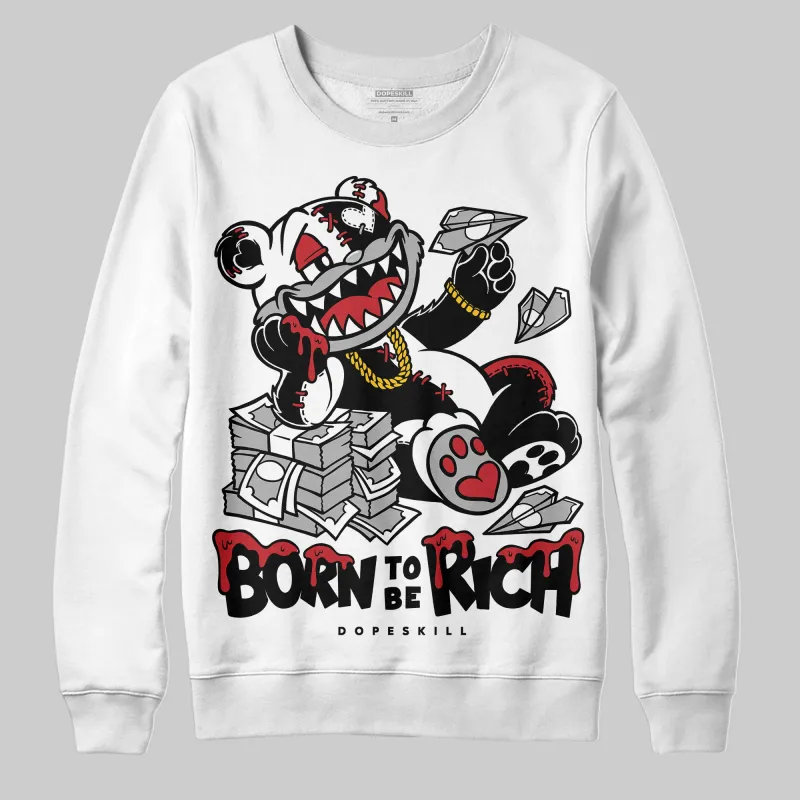 Bred 11s DopeSkill Sweatshirt Born To Be Rich Graphic sold by DopeSkill