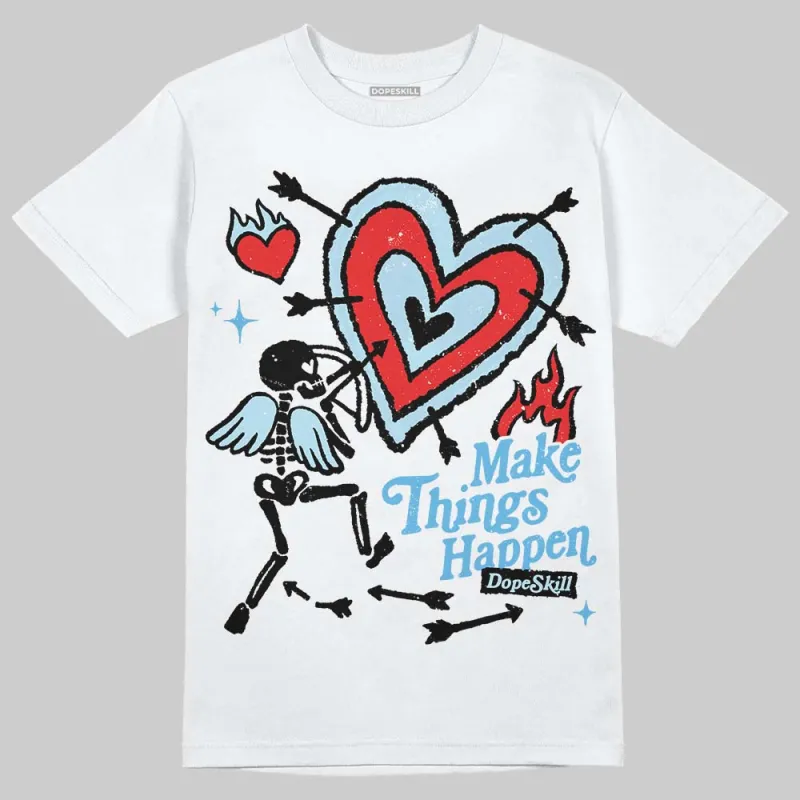 Legend Blue 11s DopeSkill T-Shirt Make Things Happen Graphic sold by DopeSkill