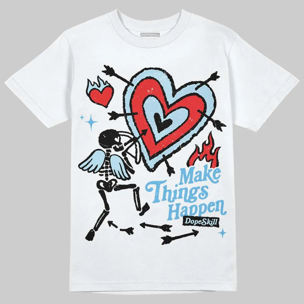 Legend Blue 11s DopeSkill T-Shirt Make Things Happen Graphic sold by DopeSkill