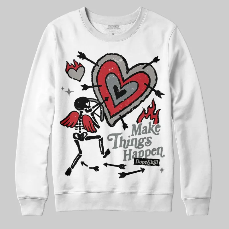 Cool Grey 9s DopeSkill Sweatshirt Make Things Happen Graphic sold by DopeSkill